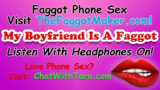 My Boyfriend Is A Faggot! Phone Sex with Tara Smith Cock Fetish Triggers