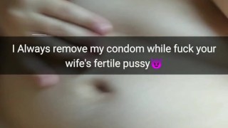 I always remove my condom, while fuck your fertile slutwife! [Snapchat. Cucold]