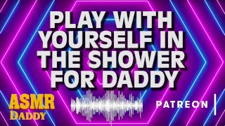 Daddy Watches You With Your Pussy in the Shower Instructions - Audio 