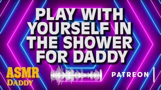 Daddy Watches You With Your Pussy in the Shower Instructions - Audio 