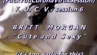 B.B.B. F.U.C.V. 06: Britt Morgan "Cute And Sexy"(cum only) WMV with slomo