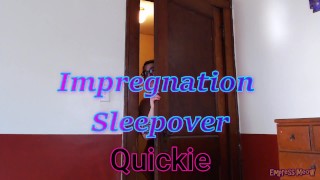 Quickie: Impregnation Sleepover