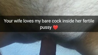 I always fuck you wife`s pussy with my bare cock like that [Snapchat. Cuckold]
