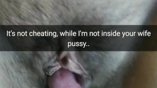 It`s not cheating, i just rubbing your wife pussy with my cock! [Snapchat. Cuckold]
