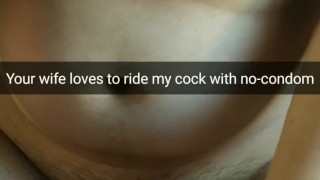 Your cheating wife ride my bare cock daily! [Snapchat. Cuckold]