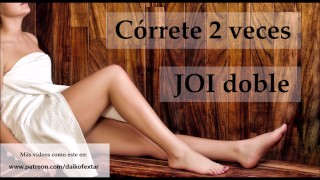 JOI en español. Córrete 2 veces seguidas.