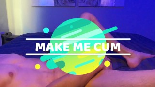 Make me cum