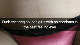 Fuck college cheating slut with no condom [Snapchat. Cuckold]