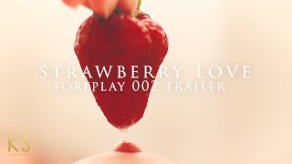 Strawberry Love - Foreplay 002 Trailer