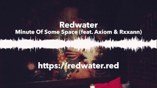 Minute Of Some Space by Redwater (feat. Axiom & Rxxann)
