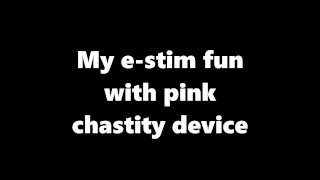 My e-stim fun with pink chastity cage