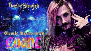 Tinder Blowjob - Erotic Audio with Count Howl - Humiliation