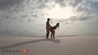 AMATEUR FUCKING ACROSS A SAND DESERT IN BRAZIL - DREAD HOT