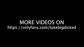 LukeBigDicked - Banging Huge 9.5 inch Cock On My Stomach (PREVIEW)