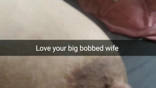 I love my cheating wife with a huge milking boobs! [Cuckold. Snapchat]