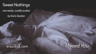 Sweet Nothings 6 - I Need You (Intimate, gender netural, cuddly, SFW audio by Eve's Garden)