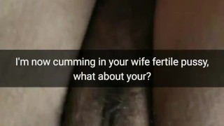 I'm filling your cheating wife pussy with my hot cum. What about you hubby? [Cuckold. Snapchat]