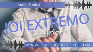 JOI EXTREMO EN LA OFICINA | INSTRUCCIONES PARA PAJEARTE MUY PRECISAS | A ESCUCHAR Y DISFRUTAR! AUDIO