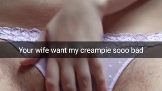 Your cheating wife is ready for huge impregnation creampie in her pussy! [Cuckold. Snapchat]