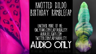 Knotted Monster Cock Dildo Ramblefap - Lady Aurality - Wet Pussy Fucking ASMR Audio Only