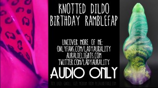 Knotted Monster Cock Dildo Ramblefap - Lady Aurality - Wet Pussy Fucking ASMR Audio Only
