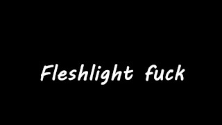 Fleshlight fuck
