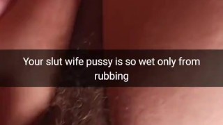 Your cheating slut-wife getting wet only from cock rubbing! - Cuckold Snapchat Captions