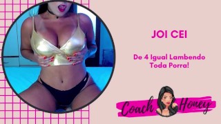 De Quatro Lambendo Toda Porra! | JOI CEI | Punheta Guiada | #20