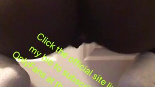 Twerking while squirting out of my fat ass