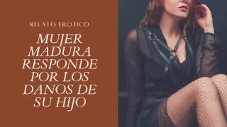 Relato Erotico - Mujer Madura Paga Por los Danos de Su Hijo