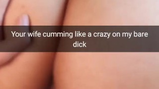 Your cheating wife moaning on my bare cock like cheap slut! -Cuckold Snapchat Captions