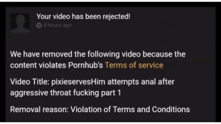 pixieservesHim...SIX EXTREME VIDEOS BANNED IN 24 HOURS