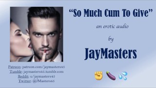So Much Cum To Give
