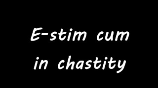 E-stim cum fun in chastity
