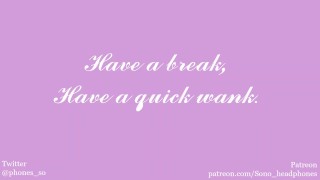 Have a break, Have a quick wank