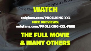 PROLLKING XXL - BAD GUY PLAYS & CUM