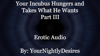 Used By Your Starved Incubus (Part 3) [All Three Holes] [Rough] (Erotic Audio For Women)