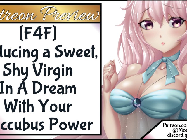 F4f Seducing a Sweet, Shy Virgin in a Dream With Your Succubus Powers -  VidÃ©os Porno Gratuites - YouPorn