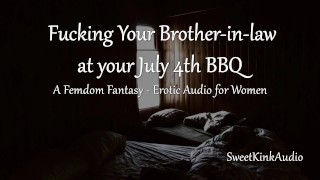 [M4F] Fucking your Brother-in-law during a July 4th Barbecue - Erotic Audio for Women