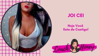 Hoje Você Esta de ! | JOI CEI | Punheta Guiada | #28