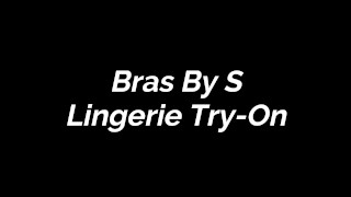 Bras By S Lingerie Try-On