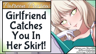 Patreon Preview - Girlfriend Catches You In Her Skirt!