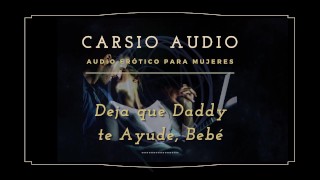"Deja que Dady te ayude" - AUDIO Erótico para Mujeres [Desestres] [Daddy] Dom [Voz Masculina] ASMR