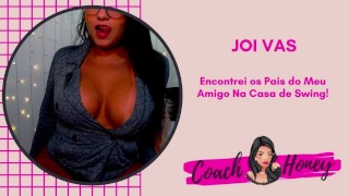 Encontrei os Pais do Meu Amigo na Casa de Swing! | JOIVAS | Punheta Guiada | CV # 55