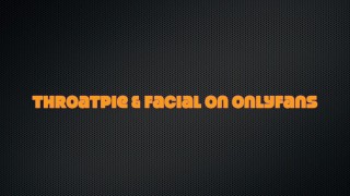Sloppy Facefuck with HUGE Facial & Throatpie Combo While I Show off My Sexy Feet