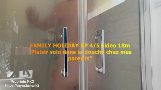 Gode plaisir solo sous la douche chez mes parents- FAMILY HOLIDAY EP 4/5 - FK2