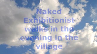 Naked Exhibitionist walks in the evening in the village