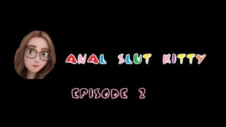 Episode 2/Riding my pink friend, anal fun!