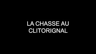 🇫🇷 La Chasse Au Clitorignal 🇺🇸 The Pussy Hunting