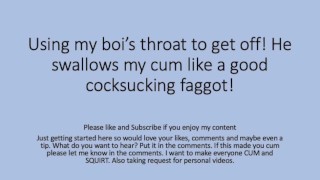 Daddy gets a BJ from his boi. Choked Swallowed Gagged